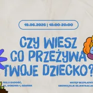 Czy wiesz co przeżywa twoje dziecko?