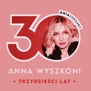 Anna Wyszkoni - Trzydzieści lat