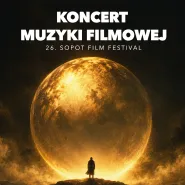 Koncert Muzyki Filmowej - Sopot Film Festival 2026