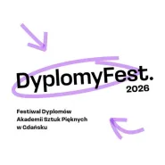 DyplomyFest. 2. edycja Festiwalu Dyplomów ASP Gdańsk