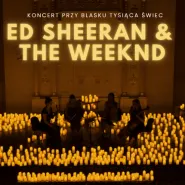 Koncert przy świecach: Ed Sheeran & The Weeknd
