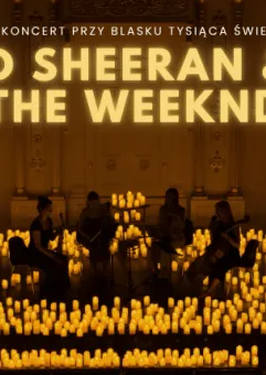 Koncert przy świecach: Ed Sheeran & The Weeknd