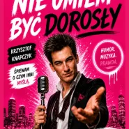 Krzysztof Knapczyk - Nie umiem być dorosły