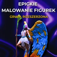 EPICkie Malowanie Figurek - Grupa Rozszerzona