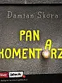Damian Skóra - Pan Komentarz