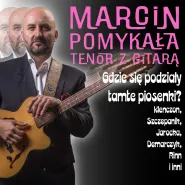 Marcin Pomykała Tenor z gitarą Gdzie się podziały tamte piosenki?