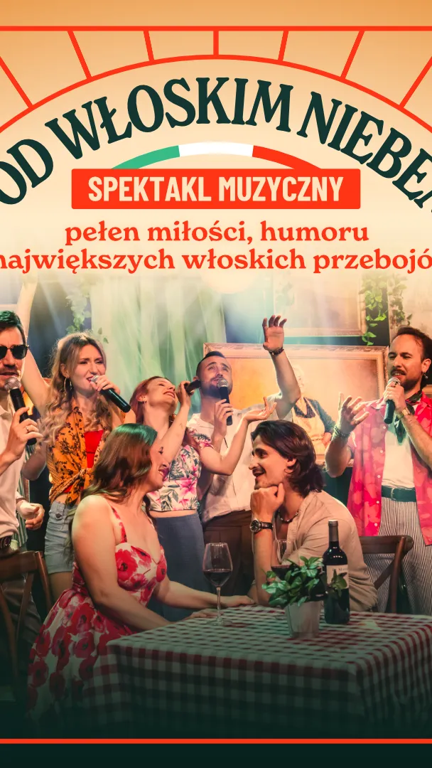 Pod Włoskim Niebem - spektakl muzyczny