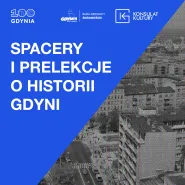 Spacery i prelekcje o historii Gdyni z Radą Dzielnicy Śródmieście