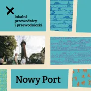 Lokalni Przewodnicy i Przewodniczki: Nowy Port