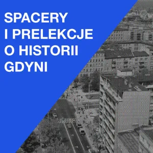 Spacery i prelekcje o historii Gdyni