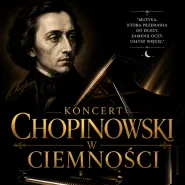 Koncert Chopinowski w Ciemności