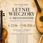 VII Festiwal Letnie wieczory u Mennonitów - Wielkie dzieła, sławni Wykonawcy