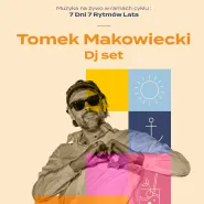 Tomek Makowiecki Dj set | 7 Dni 7 Rytmów Lata