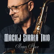 Maciej Sikała Trio - Better Place