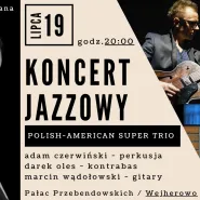 Koncert jazzowy Polish-American Super Trio