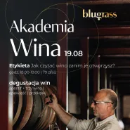 Letnia Akademia Wina Etykieta Jak czytać wino przed otwarciem?