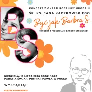 Koncert urodzinowy śp. ks. Jana Kaczkowskiego - Być jak Barbara S. 
