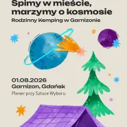 Śpimy w mieście, marzymy o kosmosie.  Rodzinny Kemping w Garnizonie.