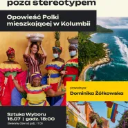 Kolumbia poza stereotypem. Opowieść Polki mieszkającej w Kolumbii.