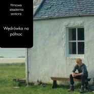 Wędrówka na północ + dyskusja | Filmowa Akademia Seniora