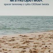 Na styku lądu i wody. Spacer terenowy