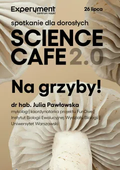Science Cafe 2.0. Na grzyby!