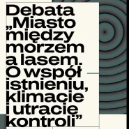 Debata: Miasto między morzem a lasem | Sny o Gdyni