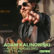 Adam Kalinowski - Ale po angielsku i nie tylko