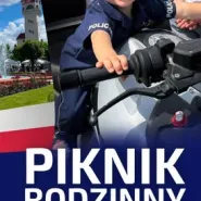 Piknik Rodzinny z okazji Wojewódzkich Obchodów Święta Policji!