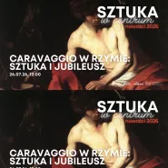 Sztuka w centrum. nowości 2026 | Caravaggio w Rzymie: Sztuka i Jubileusz