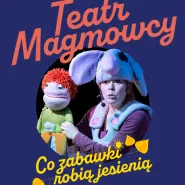 Teatr MagMowcy - Co zabawki robią jesienią