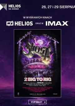 GHOST: 2 Big To Rig w Helios na Scenie