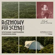 Rozmowy pod Sceną Opery Leśnej: Mateusz Pospieszalski