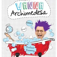 Wanna Archimedesa - spektakl dla dzieci i młodzieży