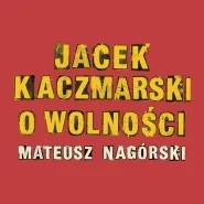 Jacek Kaczmarski o wolności - Mateusz Nagórski