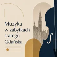 Muzyka w zabytkach starego Gdańska