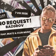 No Request! | Bazgrov | Cooltura Okopowa 7 | Gdańsk | 7.08.2026