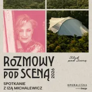 Rozmowy pod Sceną Opery Leśnej gość: Iza Michalewicz