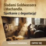 Tajemnice Gdańska. Śladami Goldwassera i Machandla alkoholi starego Gdańska - spacer z degustacją