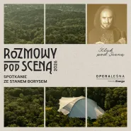Rozmowy pod Sceną Opery Leśnej gość: Stan Borys