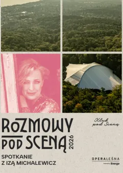 Rozmowy pod Sceną Opery Leśnej gość: Iza Michalewicz