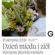 Dzień Miodu i Ziół | Letni Jarmark Etnograficzny | Warsztaty plecenia wianków