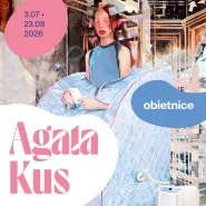 Finisaż wystawy | Agata Kus Obietnice
