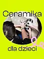 Ceramika dla dzieci