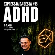 Expressja DJ Sesje #15 AdHd