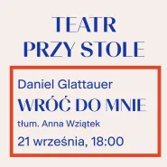 Teatr Przy Stole: Wróć do mnie
