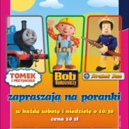 Bob Budowniczy, Strażak Sam oraz Tomek i przyjaciele  - Poranki dla najmłodszych.