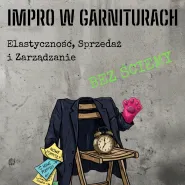 Impro w Garniturach. Elastyczność, Sprzedaż i Zarządzanie 