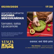 Warsztaty Kulinarne: Kuchnia Meksykańska - tamales, salsa i guacamole