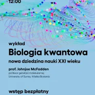 Wykład. Biologia kwantowa  nowa dziedzina nauki XXI wieku
